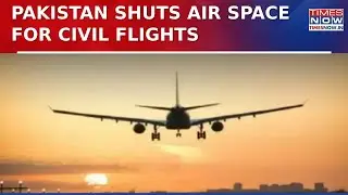 Pakistan Issues NOTAM, Shuts Airspace For Civil Flights Amid  Escalation With India | Breaking