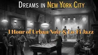 1 Hour of Urban Noir & Lo-Fi Jazz for Late Night Drives - Dreams In New York City
