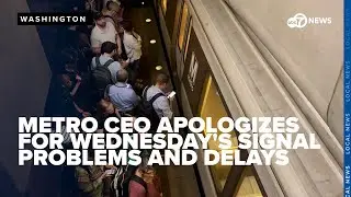 Metro CEO apologizes for Wednesday's signal problems and delays, promises improved service