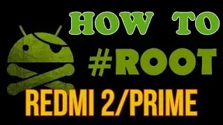 How To Root Xiaomi Redmi 2/Prime | Easy Method