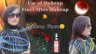Makeup Fixer | Use of Fixer after Makeup |💁Face pe Fixer Laganay ka tariqa | @draroobahabbasi6788