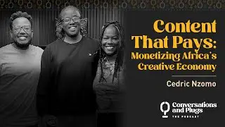 Content That Pays: Monetizing Africa's Creative Economy with Cedric Nzomo