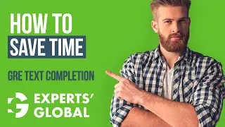 Time-Saving Tips for GRE Text Completion (TC) Questions| Experts&rsquo; Global GRE Prep
