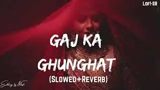 #lofi Gaj Ka Ghunghat (Slowed+Reverb) | Armaan Malik | Kritika & Payal | Haryanavi 2024 | Lofi SR