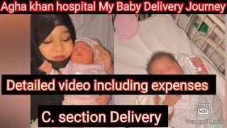 C.section Delivery Agha khan hospital. Baby Birth Total Expence || My Agha khan hospital journey