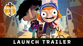 Double Fine Presents - Knights and Bikes - Launch Trailer “I Wanna Ride My Bike!”