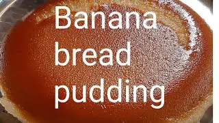 Banana bread pudding , Eggless pudding , ಬಾಳೆಹಣ್ಣಿನ ಪುಡಿಂಗ್ #bananabreadpudding #pudding #easyrecipe