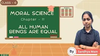 All Human Beings are Equal | Moral Science | Chapter 11 Class 6 By Sandhya Mam jagriti Publication