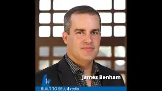The Clean Exit: 7X Revenue, No Earn-Out with James Benham | Ep 332