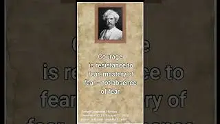 Quotes from MARK TWAIN -Courage is resistance to fear, mastery. - Wise Life Quotes