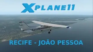 X-Plane 11 | Cessna 172 | Recife (SBRF) - Jo&atilde;o Pessoa (SBJP) | ATC