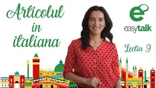 ARTICOLUL | Limba italiana | Lectia 9 (gramatica)