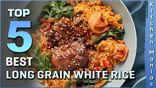 Top 5 Best Long Grain White Rice&rsquo;s Review in 2025 | That Meets Your Needs