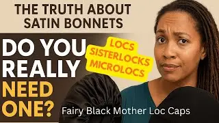 Do You Really Need a Satin Bonnet? The Truth About Sleeping with Locs