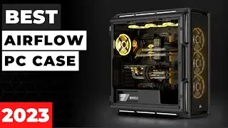 Best Airflow PC Case 2023 [don&rsquo;t buy one before watching this]