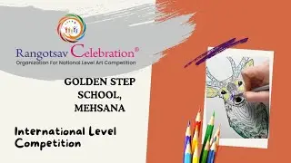 RANGOTSAV COMPETITION : INTERNATIONAL LEVEL 2026@ GOLDEN STEP SCHOOL, MEHSANA