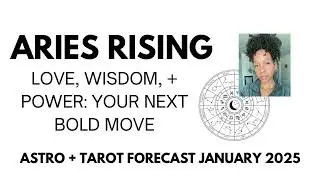 ✨Aries Rising: Love, Wisdom, + Power (Your Next Bold Move) January 2025 Astro + Tarot Forecast✨