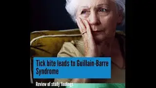 Tick bite leads to Guillain-Barre Syndrome