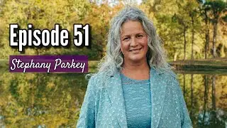Episode 51 - Stephany Parkey