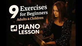 9 Exercises for Beginners - Adults and Children -Piano Lesson
