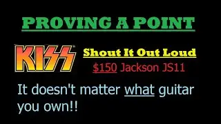 PROVING A POINT - KISS - Shout It Out Loud - $150 Jackson JS11