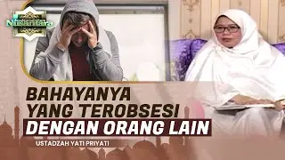 Ini yang Terjadi Saat Suami Istri Terobsesi Orang Lain | Ustadzah Yati priyati
