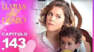 Llamas del Deseo | Cap&iacute;tulo 143 (Espa&ntilde;ol Doblado)