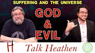 How Can God Coexist With Evil? |Deborah-OR | Talk Heathen 05.08