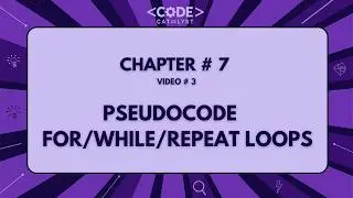 FOR LOOPS, WHILE LOOPS & REPEAT UNTIL LOOPS - 4 | Chapter 7 | IGCSE/OL Computer Science