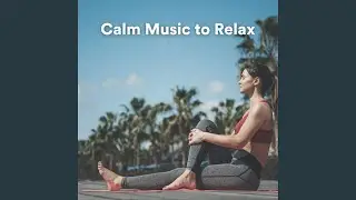 Calm Music to Relax, Pt. 5