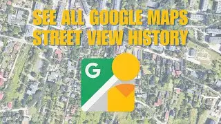 Как посмотреть историю просмотров улиц в Google Maps Street View