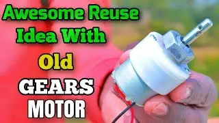 Awesome uses of old gear motor, gear motor Potential reuse idea