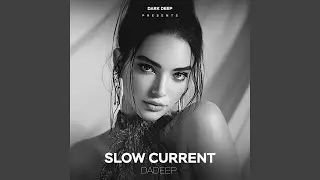 Slow Current