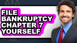 How to File Bankruptcy Chapter 7 Yourself (Only Way)