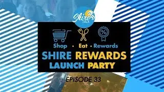Shire Rewards Launch Party - Shire Talk TV - Episode 33