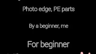 How to work with Photo Etch, PE parts for beginner