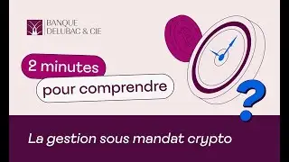 2 minutes pour comprendre la gestion sous mandat crypto