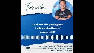 The importance of SEO in content writing with Liam Carnaham from Inkwell Content