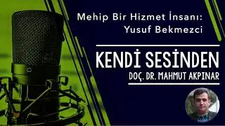 Mehip Bir Hizmet İnsanı: Yusuf Bekmezci