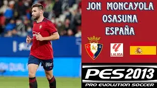 Face Jon Moncayola - Osasuna/Espa&ntilde;a || PES 2013