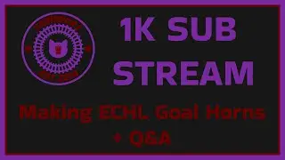 (DAY 2) Making ECHL Goal Horns LIVE ON STREAM (1K SUBSCRIBERS LIVE STREAM)