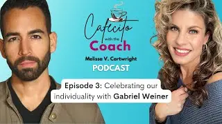 Cafecito with the Coach PODCAST - Episode 3: Celebrating our individuality with Gabriel Weiner