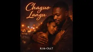 Chaguo Langu – Kob-ole7 | Swahili Love Song About Choosing Her