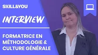 Interview Formatrice m&eacute;thodologie et culture g&eacute;n&eacute;rale | Skill & You - Formations &agrave; distance