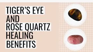 10 Benefits Of Pairing Tiger's Eye And Rose Quartz (Crystal Combination)