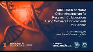 CIRCUSES: CyberInfrastructure for Research Collaborations Using Software Environments for Science