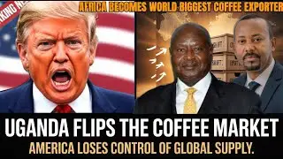 Uganda Becomes a Global Coffee POWERHOUSE-Rejects US Deals as America&rsquo;s Market Shakes, Trump Alarmed