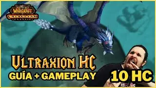 🔥ULTRAXION 10 HC🔥Gu&iacute;a + gameplay comentado | WoW Classic Cataclysm