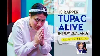 ConspiraSeries | Ep6 - Is Tupac Alive and in NZ?