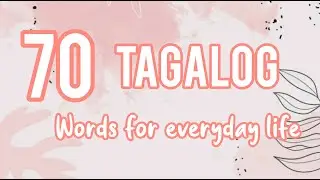 70 TAGALOG  WORDS for everyday life|Basic Vocabulary 02|Tagalog-English Translation|HAN Says